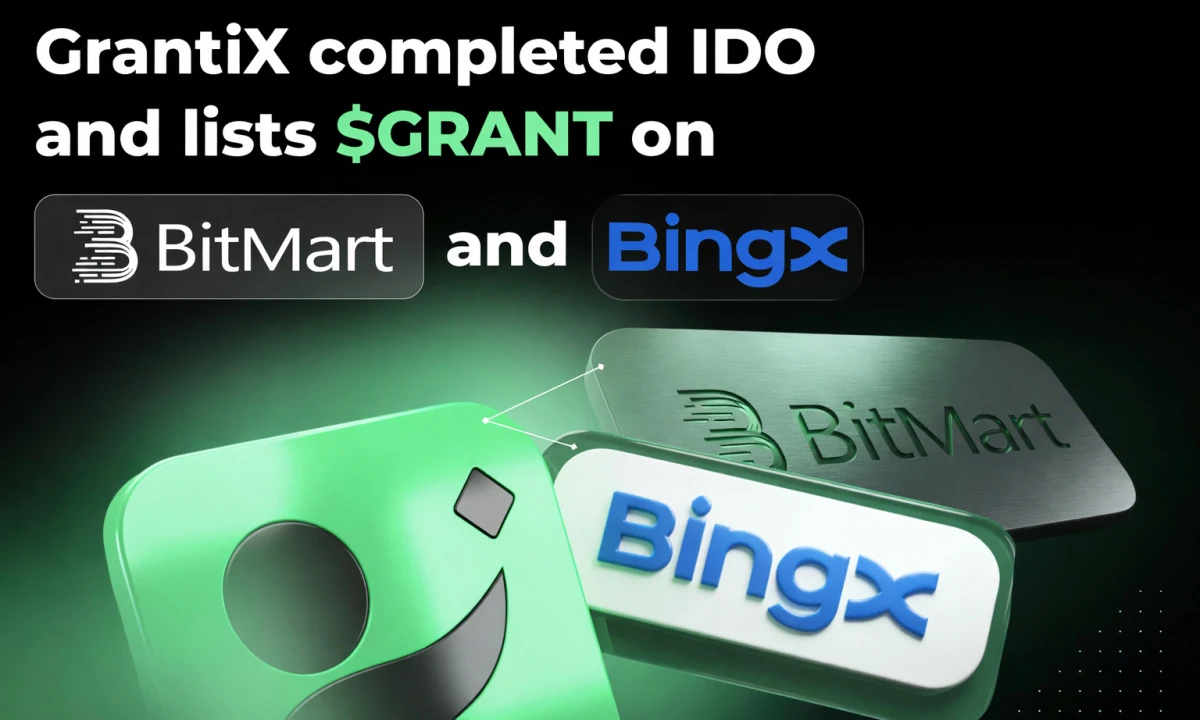 Grant Live: GrantiX Lists on BitMart & BingX After IDOs