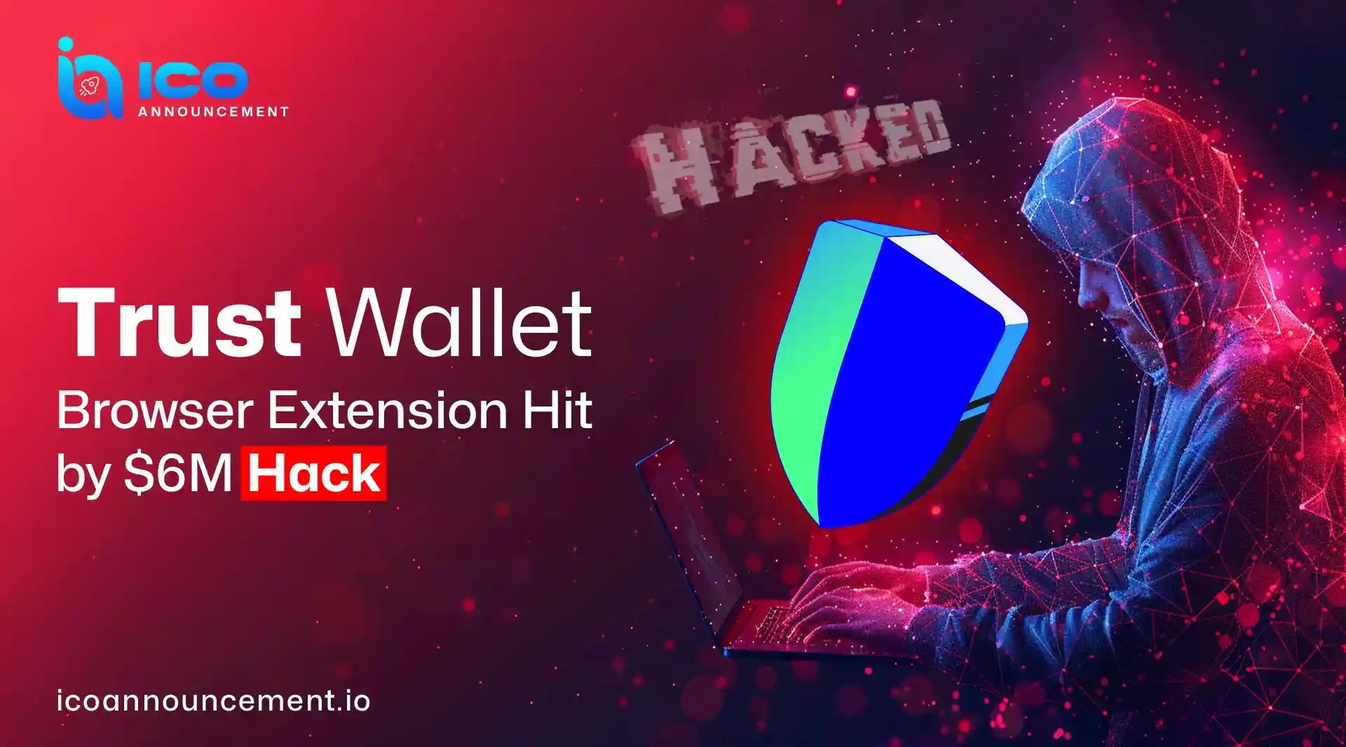 Trust Wallet Security Alert on Extension Hack, $6M Loss