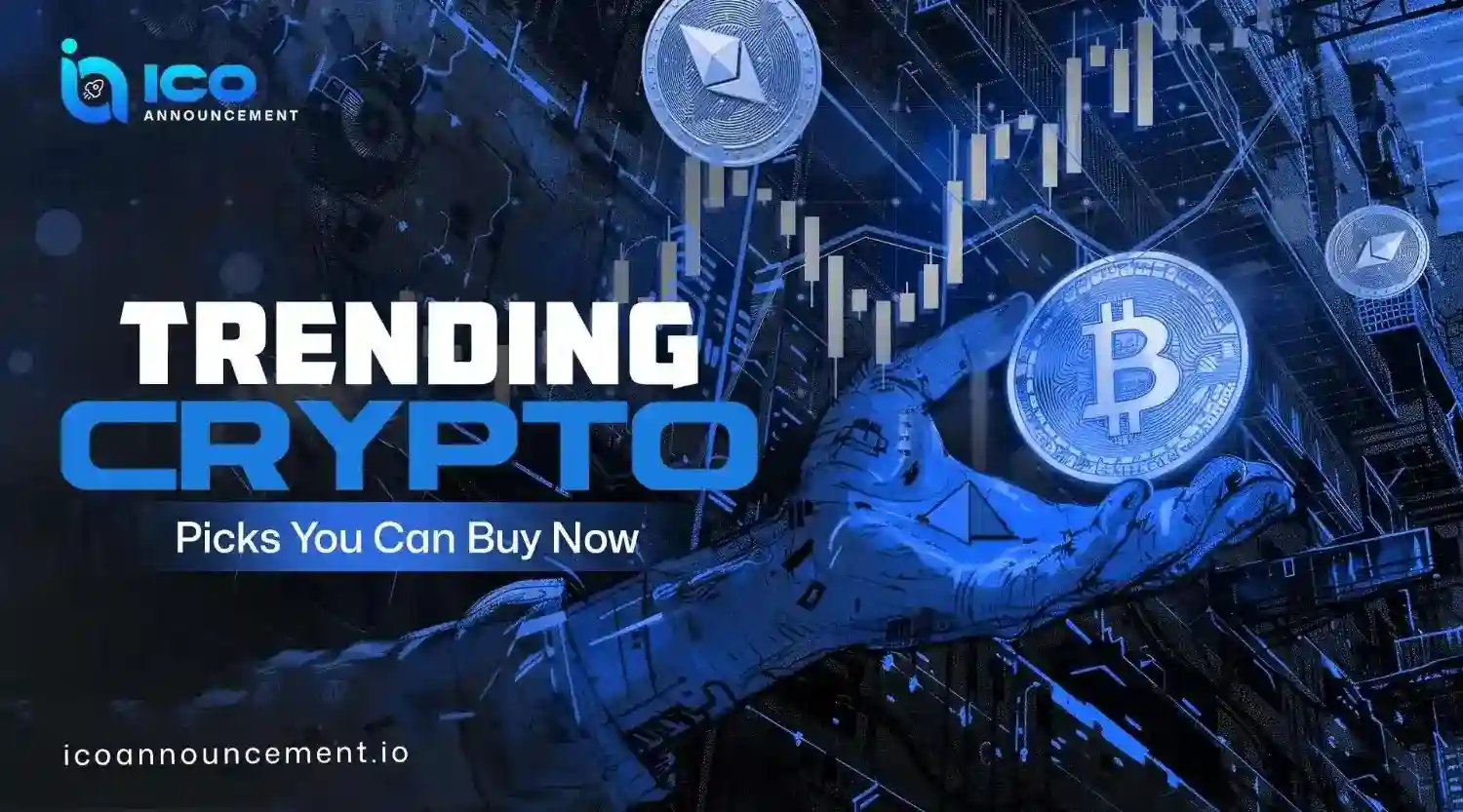 Trending Crypto Picks You Can Buy Right Now for Smart Gains 