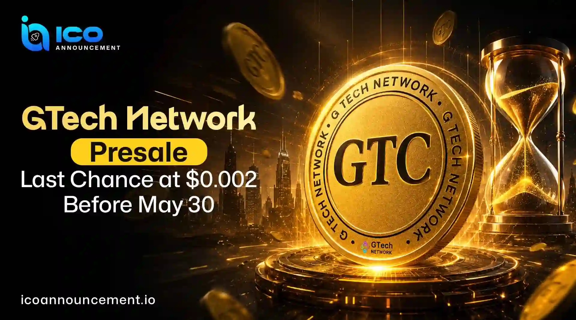 GTech Network Presale: Last chance to Buy at $0.002, May 30