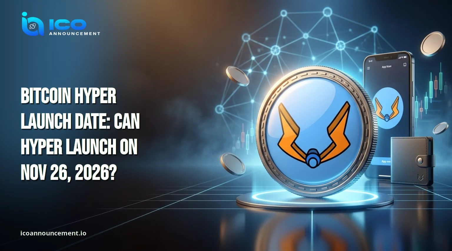 Bitcoin Hyper Launch Date: Is Nov 26, 2026 Confirmed?