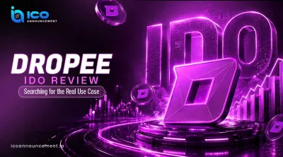 Dropee IDO Review: Real Use Case and Future Outlook Ahead
