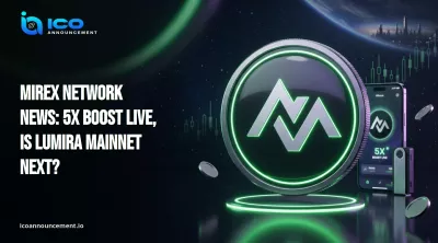 Mirex Network News: 5X Boost Live, Is Lumira Mainnet Next?
