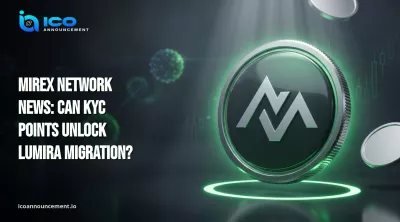 Mirex Network News: Can KYC Points Unlock Lumira Migration?