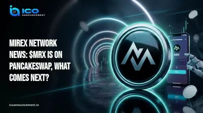 Mirex Network News: $MRX Is on PancakeSwap, What Comes Next?