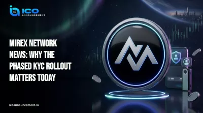 Mirex Network News: Why the Phased KYC Rollout Matters Today