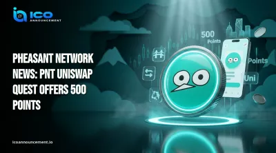 Pheasant Network News: PNT Uniswap Quest Offers 500 Points
